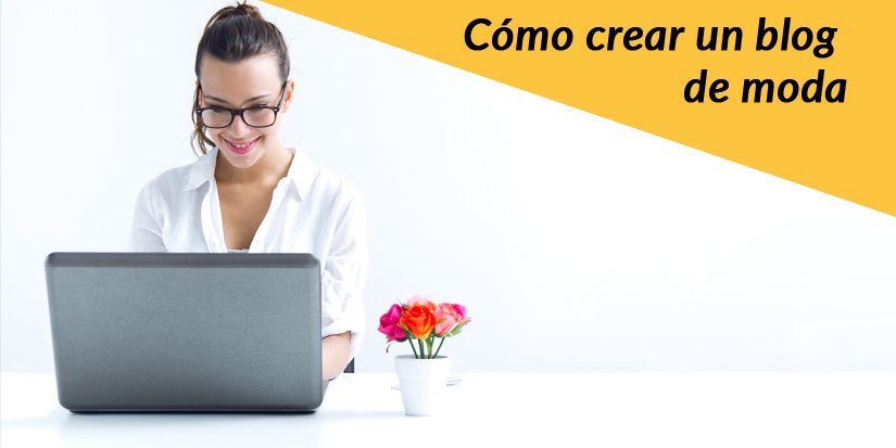 Hoy veremos cómo crear un blog de moda