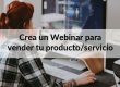 Aprende a crear un webinar para vender tus productos